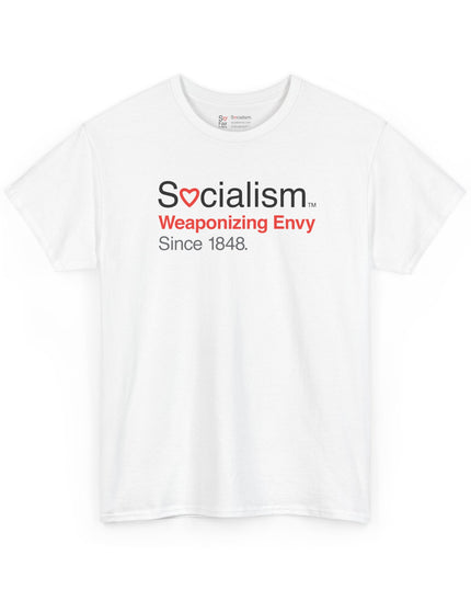 Weaponizing Envy Socialism tee, white front view — funny political satire t-shirt