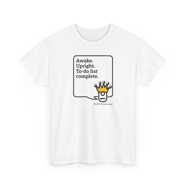 World's Greatest Dud® - Dudley Speaks - Awake. Upright. - Heavy Cotton Tee