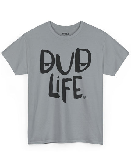 World's Greatest Dud® - Dud Life™ - Heavy Cotton Tee