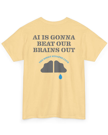 The Soggy Synapse Club™ AI Is Gonna Beat Our Brains Out - Heavy Cotton Tee
