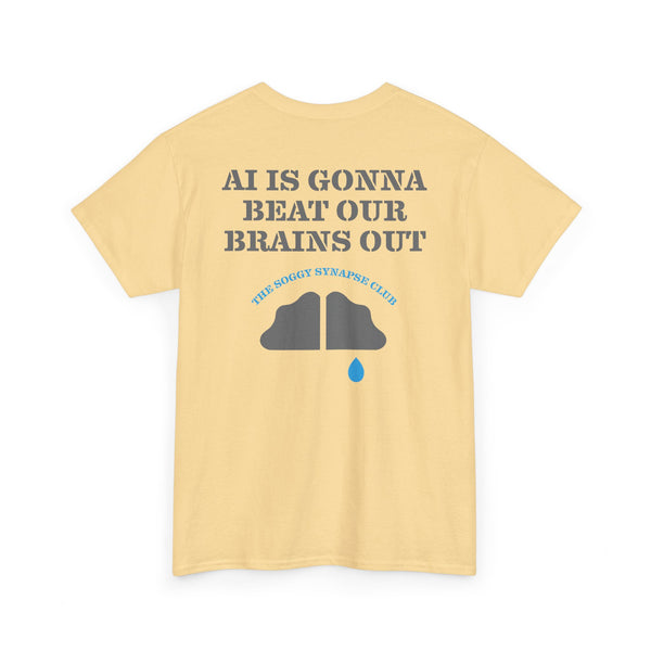 The Soggy Synapse Club™ AI Is Gonna Beat Our Brains Out - Heavy Cotton Tee