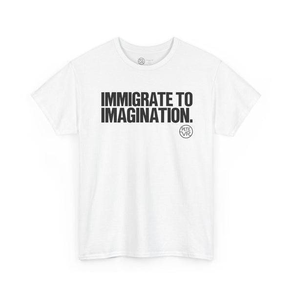 Immigrate to Imagination™ - Heavy Cotton Tee