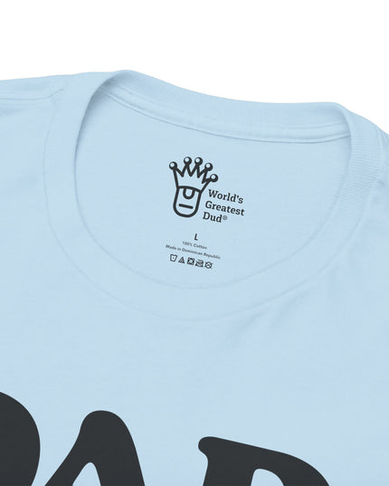 World's Greatest Dud® - Dad. He's One Bad Mother. - Heavy Cotton Tee