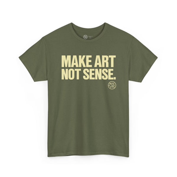 Make Art. Not Sense.™ - Heavy Cotton Tee