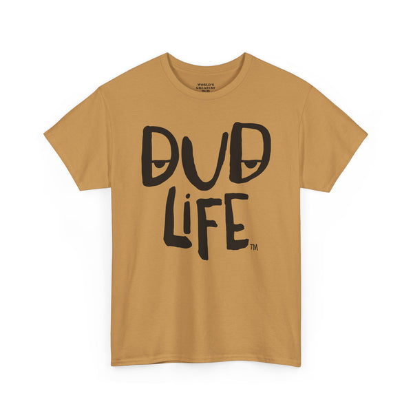 World's Greatest Dud® - Dud Life™ - Heavy Cotton Tee