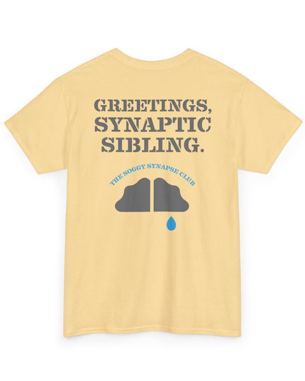 The Soggy Synapse Club™ - Greetings, Synaptic Sibling - Heavy Cotton Tee