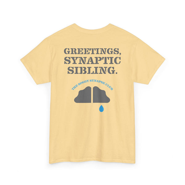 The Soggy Synapse Club™ - Greetings, Synaptic Sibling - Heavy Cotton Tee