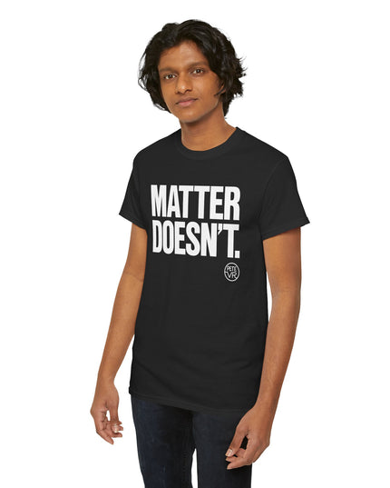 Matter Doesn't™ - Unisex Heavy Cotton Tee