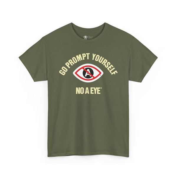 No A Eye™ - Go Prompt Yourself - Unisex Heavy Cotton Tee