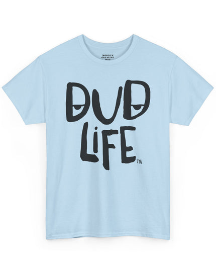 World's Greatest Dud® - Dud Life™ - Heavy Cotton Tee