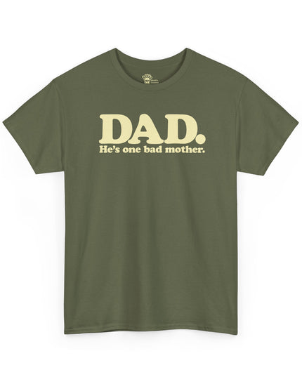 World's Greatest Dud® - Dad. He's One Bad Mother. - Heavy Cotton Tee