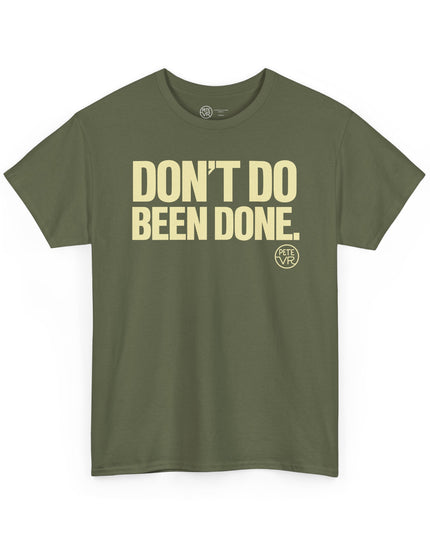 Don't Do Been Done.™ - Heavy Cotton Tee