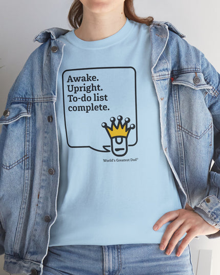 World's Greatest Dud® - Dudley Speaks - Awake. Upright. - Heavy Cotton Tee