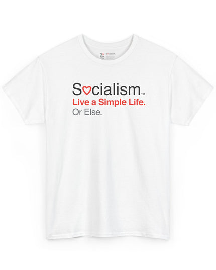 Live a Simple Life Socialism tee, white front view — funny political satire t-shirt