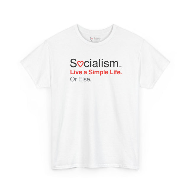 Live a Simple Life Socialism tee, white front view — funny political satire t-shirt