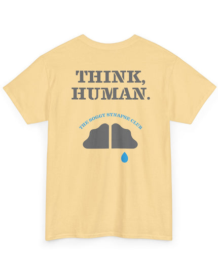The Soggy Synapse Club™ - Think, Human. - Heavy Cotton Tee