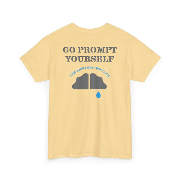 The Soggy Synapse Club™ - Go Prompt Yourself - Heavy Cotton Tee