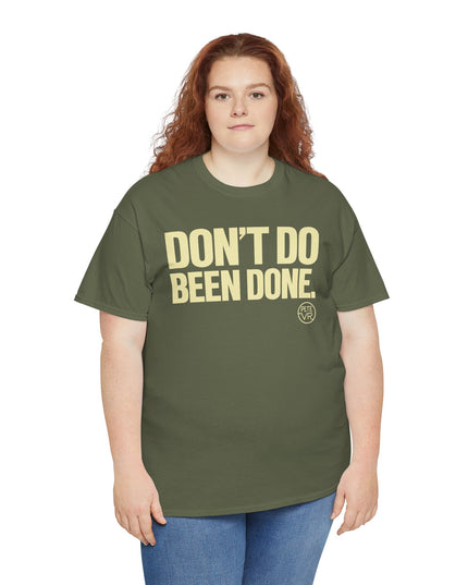 Don't Do Been Done.™ - Heavy Cotton Tee